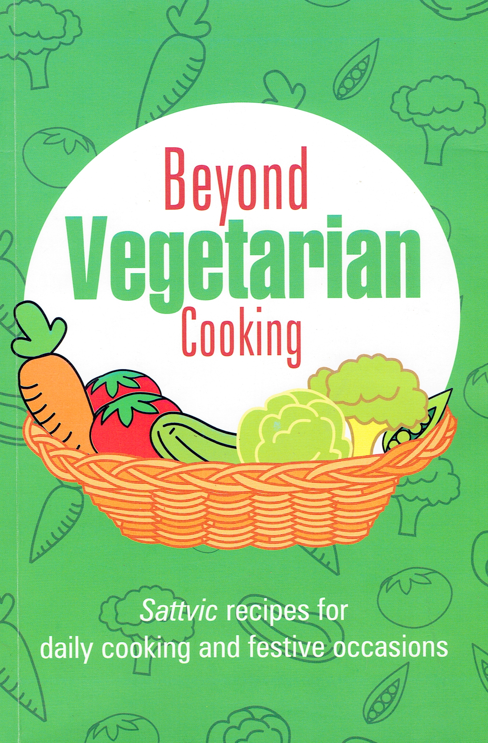 Beyond Vegetarian Cooking- Sattvic Recipes Book In English